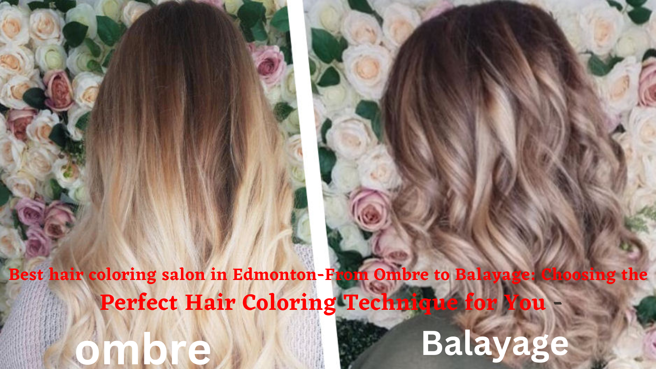 Best hair coloring salon in Edmonton- From Ombre to Balayage: Choosing the Perfect Hair Coloring Technique for You