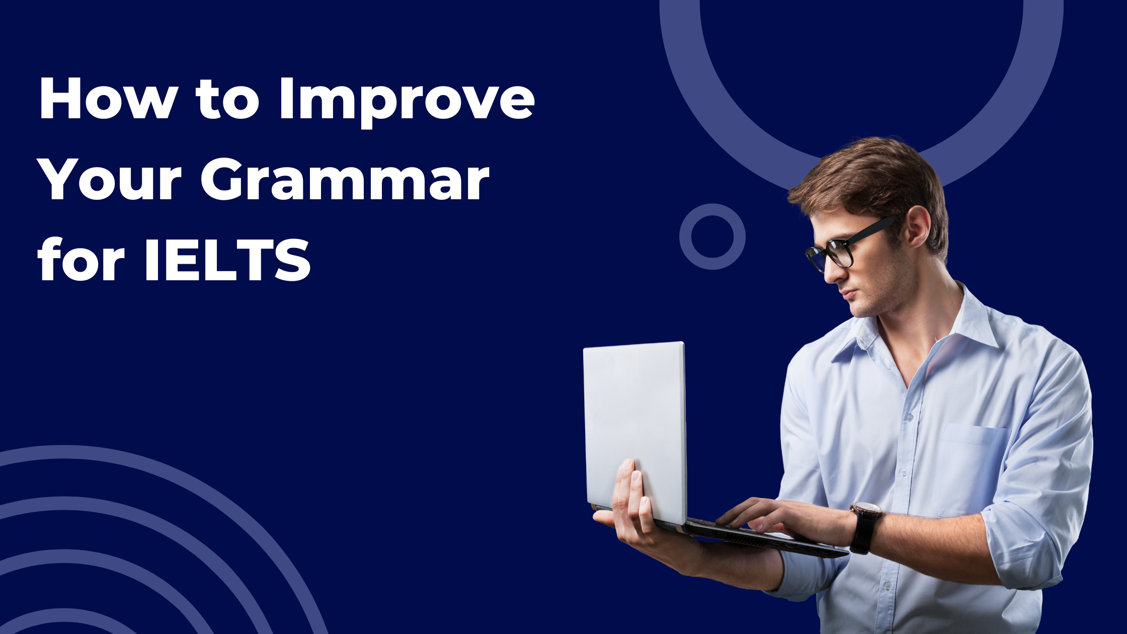 IELTS  Classes Edmonton – How to Improve Your Grammar for IELTS